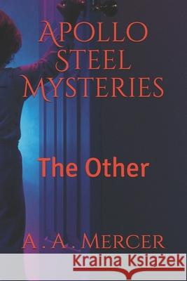 Apollo Steel Mysteries: The Other A a Mercer   9798585361135 Independently Published
