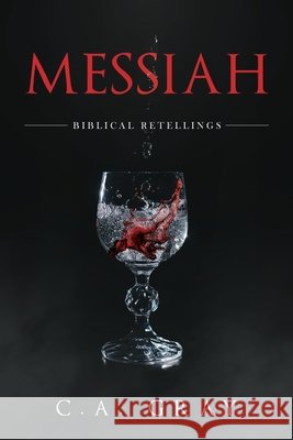 Messiah: Biblical Retellings C a Gray 9798585378553 Independently Published