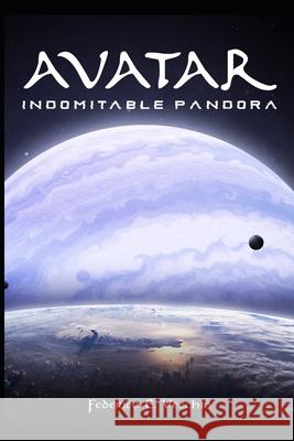 Avatar indomitable pandora Federico Eduardo Vecchio 9798585695735 Independently Published