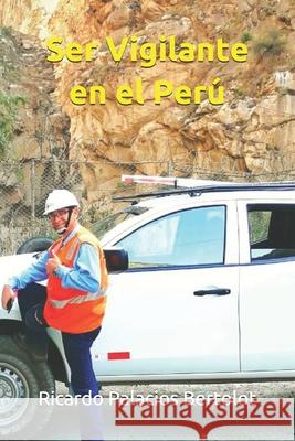 Ser Vigilante en el Perú Palacios Bertolot, Ricardo 9798585832321 Independently Published