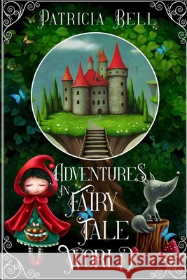 Adventures in Fairytale World Bell, Patricia 9798585852381