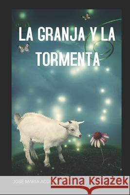 La Granja Y La Tormenta Aníbal Acosta Sanchez, Jose Maria Acosta Ortiz 9798585889974 Independently Published