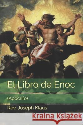 El Libro de Enoc: (Apócrifo) REV Joseph Klaus 9798585941511
