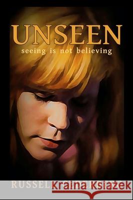 Unseen: Seeing is not Believing Russell Cederberg 9798586003089 Independently Published
