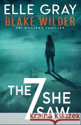 The 7 She Saw Gray Elle Gray 9798586047816
