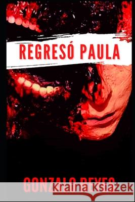 Regresó Paula Gonzalo Reyes 9798586216144 Independently Published