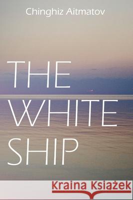 The White Ship Mirra Ginsburg, Chingiz Aitmatov 9798586299017