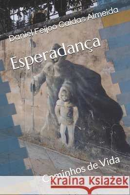 Esperadança: Caminhos de Vida Feijoo Caldas Almeida, Daniel 9798586595003