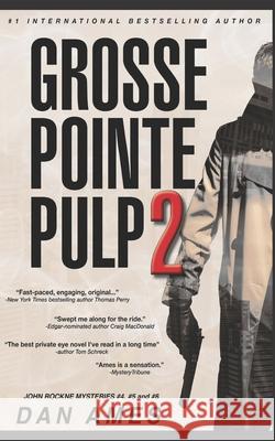 Grosse Pointe Pulp 2: John Rockne Mysteries #4, #5 Ames, Dan 9798586868831