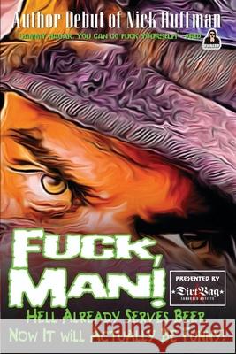 Fuck, Man!: Hell Already Serves Beer. Now, It Will Actually Be Funny! Ahsan Habib, MD, Andé Wegner, Ande' Wegner 9798586943750 Independently Published