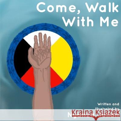 Come, Walk With Me Jason Eaglespeaker Nyanza Julian  9798586956347