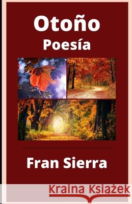 Otoño: Poesías bonitas y frases San Martín Serra, Francisco 9798586986559