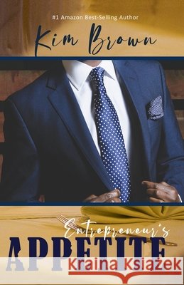 Entrepreneur's Appetite Brown, Kim 9798587030855 Independently Published