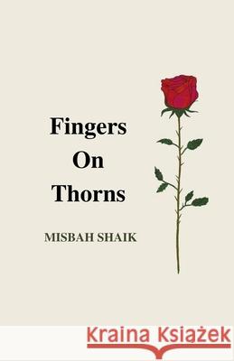 Fingers On Thorns Shaik Misbah Azim Shaik 9798587228207