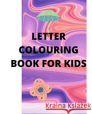Letter Colouring Book for Kids Hajoary, Deepak 9798587235403