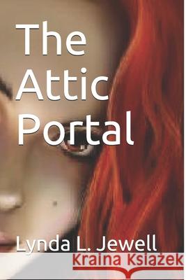 The Attic Portal Jewell Lynda L Jewell 9798587305298