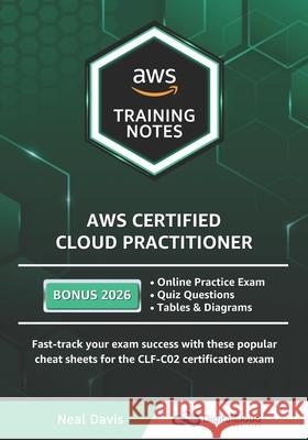 AWS Certified Cloud Practitioner Training Notes Davis Neal Davis 9798587389229 Independently published