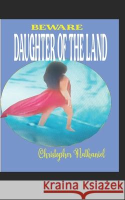 Daughters of the Land Christopher Nathaniel Nze 9798587586581 Independently Published