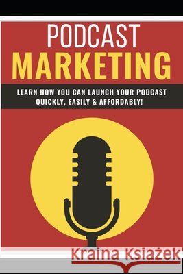 Podcast Marketing: Podcast Francis, Marie 9798587733183 Independently Published