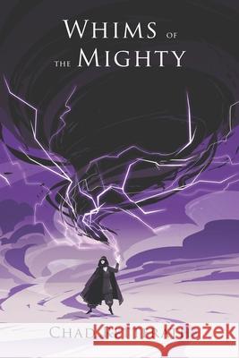 Whims of the Mighty Retterath Chad Retterath 9798587873872 Independently published