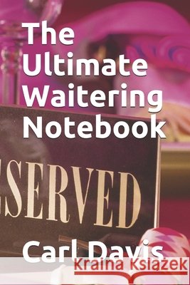 The Ultimate Waitering Notebook Davis, Carl J. 9798587970748