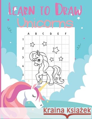 Learn to Draw Unicorns: Activity Book for Kids to Learn to Draw Cute Unicorns Press, Esel 9798588007535 Independently Published
