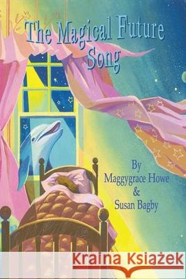 Magical Future Song Susan Bagby, Maggygrace Howe, Anatoly Orlov 9798588257992