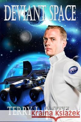 Deviant Space Terry L Smith 9798588300650