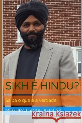Sikh é Hindu?: Saiba o que é a verdade Khalsa, Meghraj Singh, Ahluwalia, Parhlad-Singh, Ahluwalia, Parhlad-Singh 9798588476140