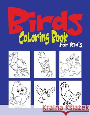 Birds Coloring Book For Kids: Beautiful Birds Coloring Book for Toddler/ Preschooler and Kids. Modern Wave Press 9798588599870 Independently Published