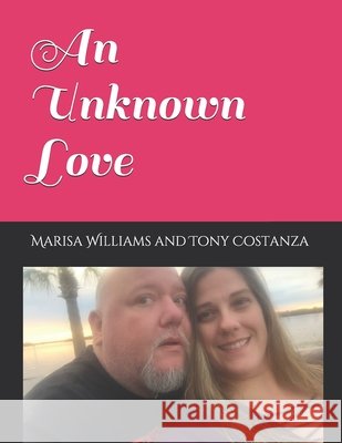 An Unknown Love Costanza, Anthony L., Williams, Marisa L. 9798588968683