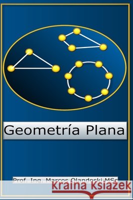 Geometría Plana: Escuela Primaria y Secundaria Olandoski, Marcos 9798589038514 Independently published