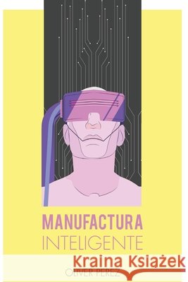 Manufactura Inteligente Perez, Oliver 9798589045109