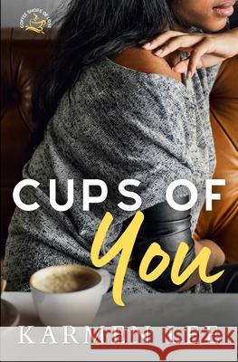 Cups of You Karmen Lee 9798589046120 Independently Published