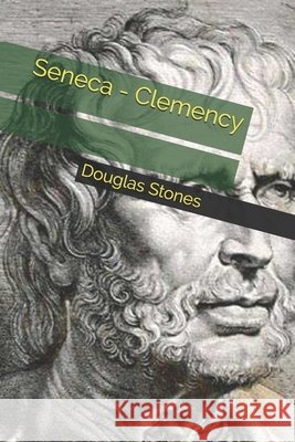 Seneca - Clemency Douglas Stones 9798589079470