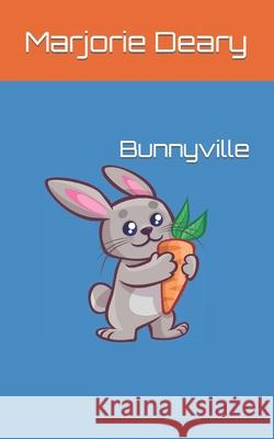 Bunnyville Marjorie Deary 9798589219548 Independently Published