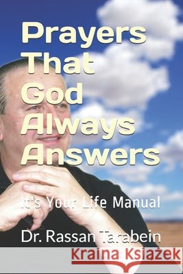 Prayers That God Always Answers: It's Your Life Manual Tarabein, Rassan 9798589386912