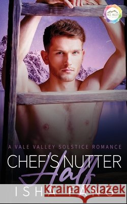 Chef's Nutter Half: An Solstice Romance Fáng, Isha 9798589443844