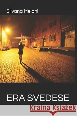 Era Svedese Silvana Meloni   9798589451061 Independently Published