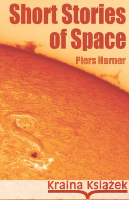 Short Stories of Space Piers Horner 9798589596557
