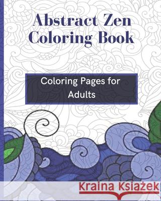 Astract Zen Coloring Book Sandra Bacon 9798589687231 Independently Published