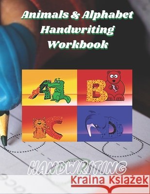 Animals & Alphabet Handwriting Workbook: Handwriting Seget, Jozef 9798589701012 Independently Published