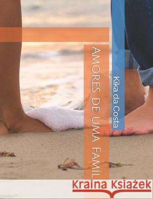 Amores de uma Família Da Costa, Kika 9798589710106 Independently published