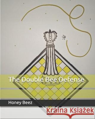 The Double Bee Defense Honey Beez 9798589731309 Independently Published