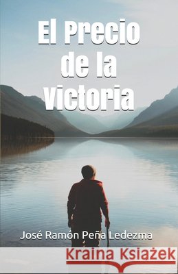 El precio de la victoria Peña Ledezma, José Ramón 9798589752342