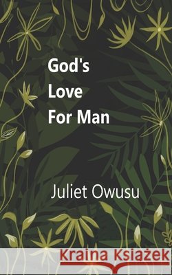 God's Love For Man Owusu, Juliet 9798589803426