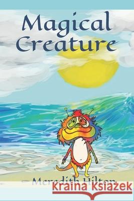 Magical Creature Meredith Hilton 9798589845488 Independently Published