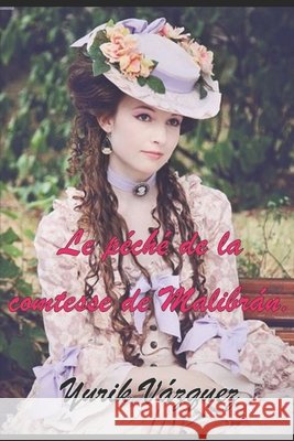 Le péché de la comtesse de Malibrán. Vázquez Herrera, Alfonso, Vázquez, Yurik 9798589913262