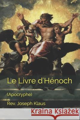 Le Livre d'Henoch Klaus Rev. Joseph Klaus 9798589988581 Independently published