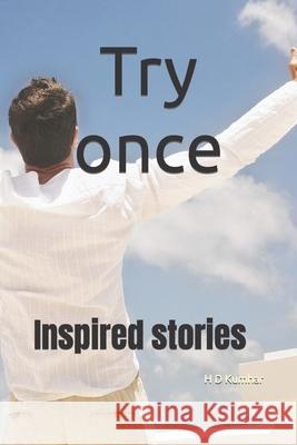 Try once: Inspired stories H D Kumhar 9798590080540 Independently Published